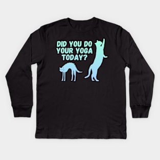 Did you do your yoga today? | Cat stretching design Kids Long Sleeve T-Shirt